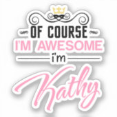 Kathy Natuurlijk ben ik Geweldige dat ik Kathy hee Sticker (Voorkant)