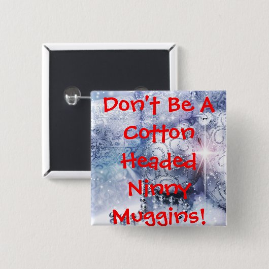KATOEN, GEZOND NINNY MUGGINS BUTTON (Voorkant /achterkant)