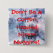 KATOEN, GEZOND NINNY MUGGINS BUTTON (Voorkant)