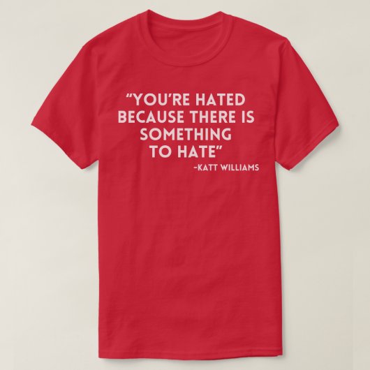 Katt Williams heeft je gehaat omdat T-shirt (Design voorkant)