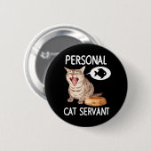 Katten 365 Persoonlijke Kat Servant Ronde Button 5,7 Cm (Voorkant /achterkant)