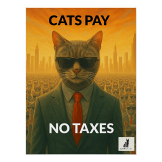 Katten betalen geen belastingen: de katachtige maa perfect poster