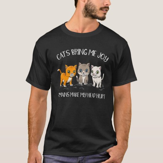Katten brengen me Joy Humans die mijn hoofd Hurt K T-shirt (Voorkant)