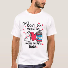 Katten doen geen Valentijnse dingen T-shirt