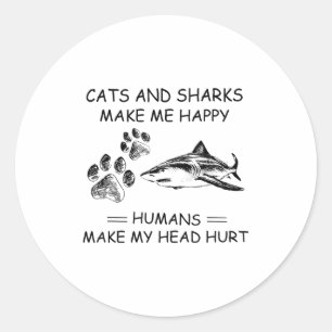 Katten en haaien maken me blij mensen maken mijn h ronde sticker