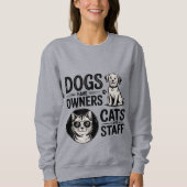 Katten en Honden - Grappige Eigenaars vs Personeel Trui (Voorkant)