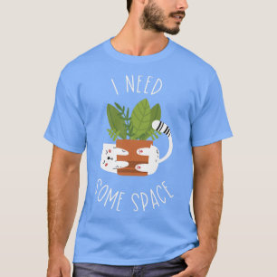 Katten en Planten die ik nodig heb om ruimte te Pl T-shirt