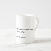 "Katten hebben personeel, Chihuahuas heeft Concier Porselein Kop (Voorkant rechts)