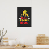 Katten heersen, Mensen kwijlen Poster (Keuken)