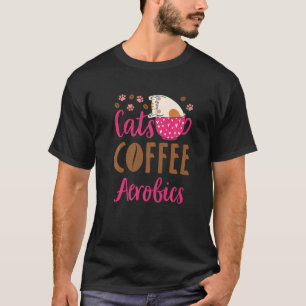 Katten Koffie Aerobics Kat Aerobe Trainingslessen T-shirt