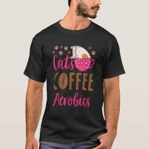 Katten Koffie Aerobics Kat Aerobics Lessen T-shirt