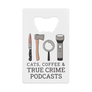 KATTEN, KOFFIE EN CRIMINALITEITSPODCASTEN MET EEN  CREDITKAART FLESSENOPENER