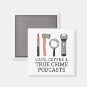 KATTEN, KOFFIE EN CRIMINALITEITSPODCASTEN MET EEN  MAGNEET (Voorkant / Achterkant)