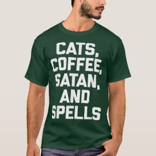 Katten, koffie, satan en spells Funny Gezegde heks T-shirt