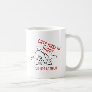 Katten maken me gelukkig. Jij niet zo veel. Koffiemok