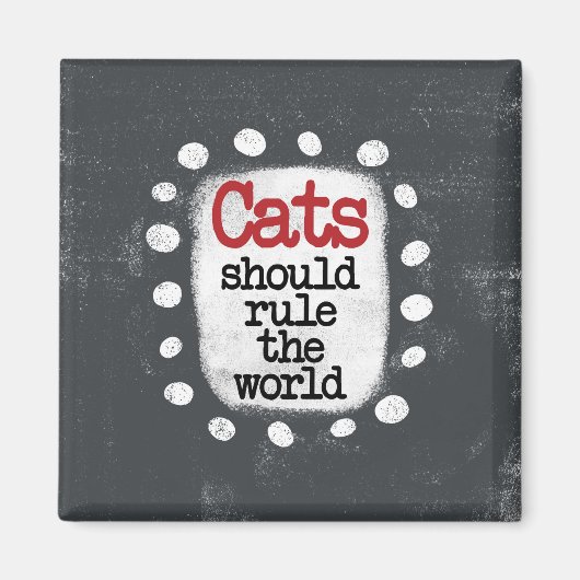 Katten moeten de wereld koelkastmagneet regeren magneet (Voorkant)
