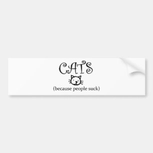 Katten, omdat mensen klote zijn bumpersticker
