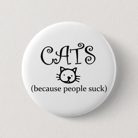Katten, omdat mensen klote zijn ronde button 5,7 cm (Voorkant)