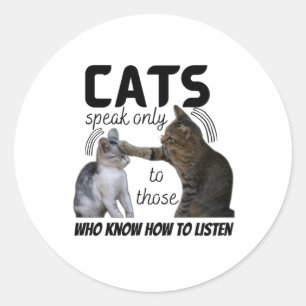 "Katten spreken alleen tegen hen die weten hoe Ronde Sticker