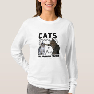 "Katten spreken alleen tegen hen die weten hoe T-shirt
