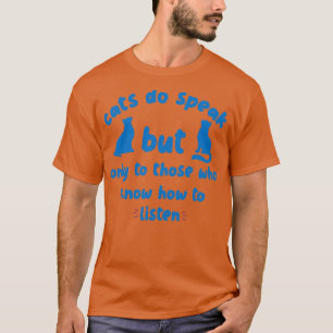 Katten spreken wel, maar alleen aan hen die weten t-shirt
