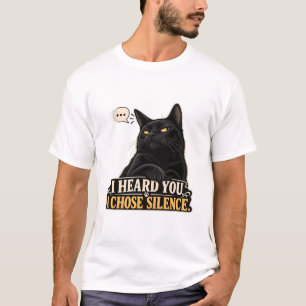 Katten T-shirt - Ik hoorde je. Ik koos voor stilte