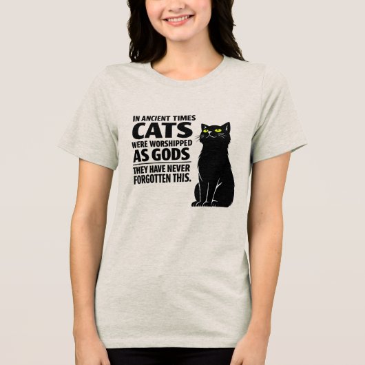 Katten vergeten nooit dat ze goden waren Tri-Blend shirt (Voorkant)