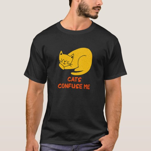 Katten verwarren me Katten Gezegden Keuten citaten T-shirt (Voorkant)