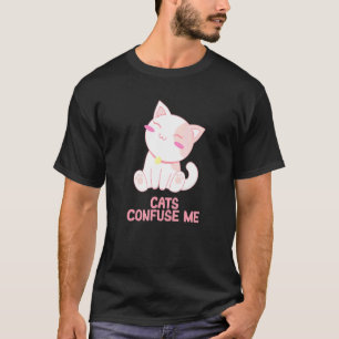 Katten Verwarren Me Kattenliefhebber Zitaten Kitte T-shirt