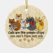 Katten zijn als aardappelchips Humor Keramisch Ornament (Voorkant)