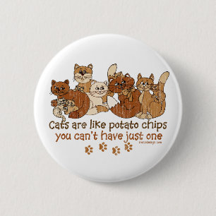 Katten zijn als aardappelchips ronde button 5,7 cm