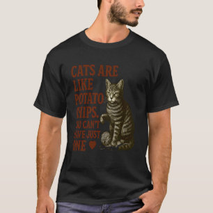 Katten zijn als chips Grappig ontwerp voor kattenl T-shirt