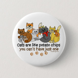 Katten zijn als chips ronde button 5,7 cm