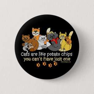 Katten zijn als chips ronde button 5,7 cm