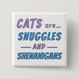 Katten zijn knuffels en kattenkwaad vierkante button 5,1 cm
