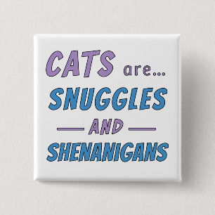 Katten zijn knuffels en kattenkwaad vierkante button 5,1 cm