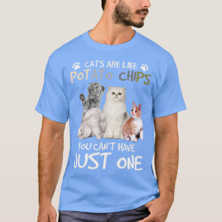Katten zijn net als aardappelchips. t-shirt