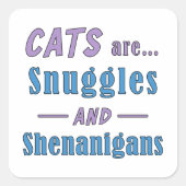 Katten zijn Snuggles en Shenanigans Vierkante Sticker (Voorkant)