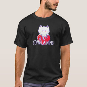 Kattenbord Stop met Klagen T-shirt