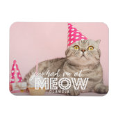 Kattenfoto | Je had me bij Meow Magneet (Horizontaal)