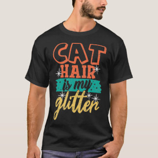 Kattenhaar is Mijn Glitter Grappige Kat Verdrietig T-shirt