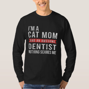 kattenmoeder en een Geweldige tandarts grappige ta T-shirt
