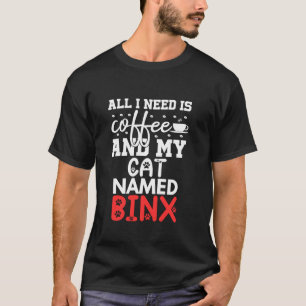 Kattennaam binx geschenken alles wat ik nodig heb  t-shirt