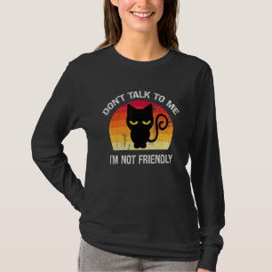 Kattige Zwarte Kat Praat Niet Met Me Ik Ben Niet V T-shirt