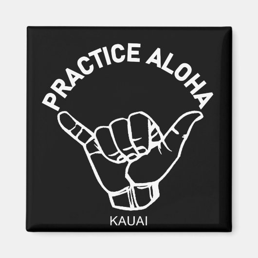 Kauai - Practice Aloha Shaka (Hang los) Magneet (Voorkant)
