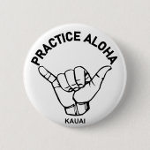 Kauai - Practice Aloha Shaka (Hang los) Ronde Button 5,7 Cm (Voorkant)