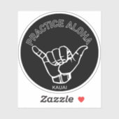 Kauai - Practice Aloha Shaka (Hang los) Sticker (Vel)