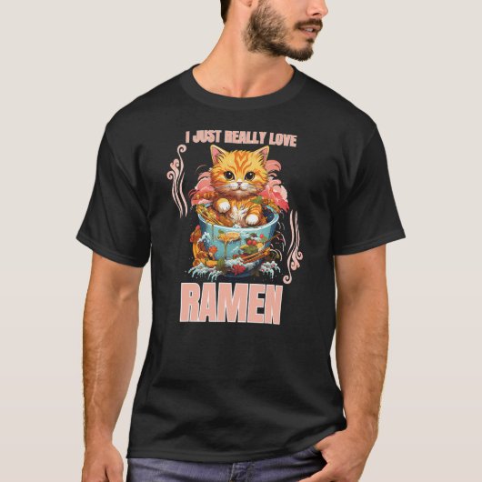 Kawaii Cat Eating Ramen Noodle I Just Really Love T-shirt (Voorkant)