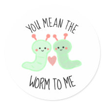 Kawaii Cute you Meent the Worm to me Punny Minimal
