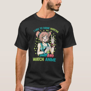 Kawaii - Ik Drink graag Matcha en kijk naar Anime  T-shirt